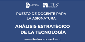 CONVOCATORIA PARA INGRESAR O REINGRESAR COMO PERSONAL ACADÉMICO PARA EL PUESTO DE DOCENTE: ANÁLISIS ESTRATÉGICO DE LA TECNOLOGÍA