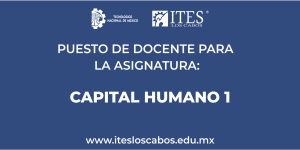 CONVOCATORIA PARA INGRESAR O REINGRESAR COMO PERSONAL ACADÉMICO PARA EL PUESTO DE DOCENTE: CAPITAL HUMANO 1