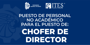 CONVOCATORIA PARA INGRESAR COMO PERSONAL NO ACADÉMICO PARA EL PUESTO DE CHOFER DE DIRECTOR