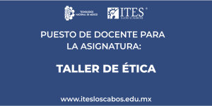 CONVOCATORIA PARA INGRESAR O REINGRESAR COMO PERSONAL ACADÉMICO PARA EL PUESTO DE DOCENTE:TALLER DE ÉTICA