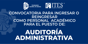 CONVOCATORIA PARA INGRESAR COMO PERSONAL ACADÉMICO PUESTO DE DOCENTE: AUDITORÍA ADMINISTRATIVA