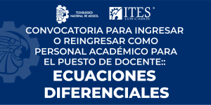 CONVOCATORIA PARA INGRESAR COMO PERSONAL ACADÉMICO PUESTO DE DOCENTE: ECUACIONES DIFERENCIALES